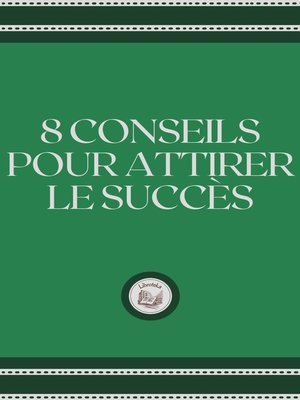 cover image of 8 CONSEILS POUR ATTIRER LE SUCCÉS